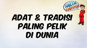 Ianya mendatangkan misteri dan persoalan kepada kita semua. Faktafakrol Adat Tradisi Paling Pelik Dalam Dunia Youtube