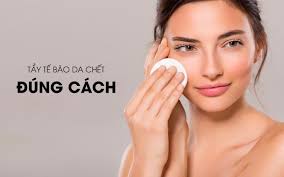 Tẩy da chết đúng cách, nuôi dưỡng làn da khỏe đẹp tại nhà