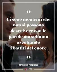 Ci Sono Momenti Che Non Si Possono Descrivere Con Le Parole Ma Soltanto Ascoltando I Battiti Del Cuore Cit Mas Parole Frasi D Amore Citazioni Motivazionali