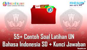 Soal un bahasa indonesia kelas 6 2021. Lengkap 55 Contoh Soal Latihan Un Bahasa Indonesia Sd Kunci Jawaban Bospedia