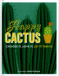 John pilbeam is a highly respected expert on cacti and succulents who has been growing, collecting, studying, and writing about these plants for several 5.0 out of 5 stars love this little book! Happy Cactus Choose It Love It Let It Thrive By Pilbeam John 9780241341094 Brownsbfs