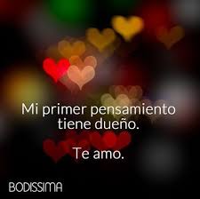 Mi Primer Pensamiento Frases Love Frases Bonitas Te Amo Mi Amor