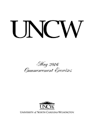 This page is so we can all enjoy stories, pictures, and videos (whether they be personal or fantasy). Commencement Program Uncw Commencement Collection Uncw Randall Library Digital Collections