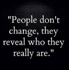 People Don T Change They Reveal Who They Really Are Yes They Do And I Can Not Handle It Anymore Backstabbing Quotes Words Quotes Life Quotes