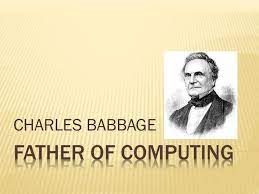 See the difference engine and analytical engine. Ppt Father Of Computing Powerpoint Presentation Free Download Id 3028920
