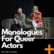 Monologues For Queer Actors | We Are Actors