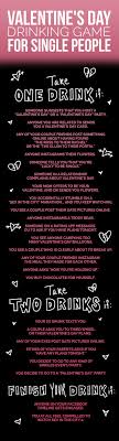 All You Need To Play Is Some Fellow Single Friends Some Alcohol A Working Internet Connection And A World Where Valentine S Day Is Super Important Drinking Games Drinking Games For Parties