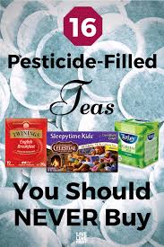 8 Popular Tea Brands Contaminated With Toxic Levels Of Pesticides Heavy Metals And Plastics Herbalism Raw Food Recipes Health