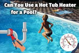 These swimming pool heaters use electric current to heat swimming pools. Can You Use A Hot Tub Heater For A Pool Hot Tub Owner Hq