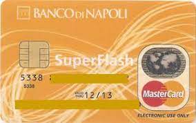 Come comportarsi in caso di furto o smarrimento della carta superflash la carta superflash è una carta prepagata, proposta da banca intesa san paolo, che offre molte delle opportunità di un conto corrente, oltre ad avere la comodità di essere prepagata. Bank Card Banco Di Napoli Superflash Banco Di Napoli Italy Col It Mc 0010