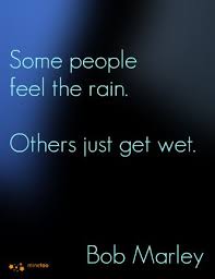 Some People Feel The Rain Others Just Get Wet Meaning In Urdu Well Worded Heartfelt Quotes I Love Rain Words Of Encouragement