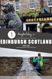 Visiting Edinburgh With Kids Visit Edinburgh Best Family Vacation Spots Scotland With Kids