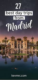 Ultimate Guide The 27 Best Day Trips From Madrid Kevmrc Com In 2020 Day Trips Madrid Travel Spain Travel