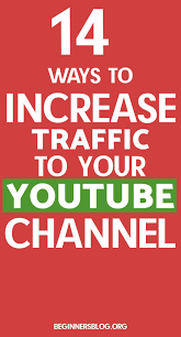 14 Ways To Increase Traffic To Your Youtube Channel Youtube Marketing Strategy Youtube Traffic Increase Youtube Views