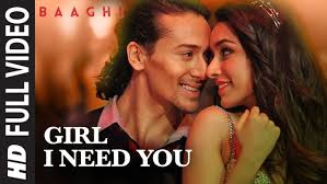 Girl I Need You Song Full Video Baaghi Tiger Shroff Shraddha Kapoor I Need You Song Need You Lyrics Song Hindi