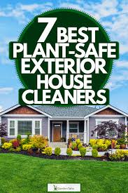Come in all shapes and sizes. 7 Best Plant Safe Exterior House Cleaners Garden Tabs