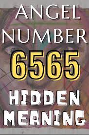 Angel Number 6565 Meaning Explained Angel Number Meanings Numbers Meant To Be