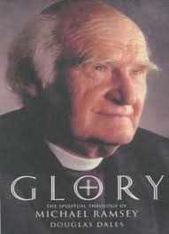 Glory: The Spiritual Theology of Michael Ramsey,Michael Ramsey, Douglas  Dales