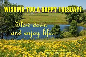 Check spelling or type a new query. Tuesday Morning Greeting Quotes Quotesgram