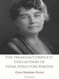 The Premium Complete Collection of Gene Stratton Porter: (Huge Collection  Including A Girl Of The Limberlost, The Harvester, Laddie, A Daughter of  Land, At the Foot of the Rainbow, And More) eBook :
