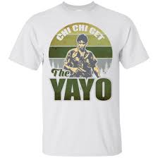 Chi chi get the yayo. Chi Chi Get The Yayo T Shirt Funny Movie Shirt Cubebik