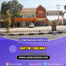 633 likes · 1 talking about this. Lowongan Kerja Kasir Batik Salma Plered Cirebon