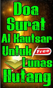 Mereka kesulitan mendapatkan uang untuk sekedar membeli makanan. Doa Surat Al Kautsar Dan Untuk Lunas Hutang Fur Android Apk Herunterladen