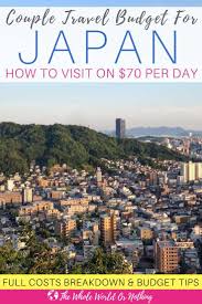 How Much To Budget For Backpacking In Japan Travel Couple Japan Travel Guide Travel
