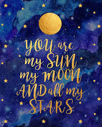 It had, behind the dripping pine trees, the oriental brightness, orange and crimson, of a living being, a rose and an apple, in the. You Are My Sun My Moon And All My Stars Quote Moon Poster Etsy In 2021 Moon And Star Quotes Star Quotes Sun Quotes