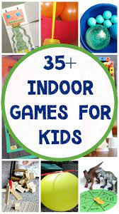 35 Fun Indoor Games For Kids Indoor Games For Kids Business For Kids Indoor Activities For Kids