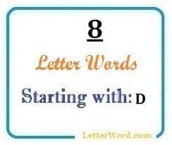 Complete list of eight letter (8 letters) words starting with d for domain names and scrabble with meaning.this list of eight letter words starting with d . Eight Letter Words Starting With D For Domain Names And Scrabble Letterword Com