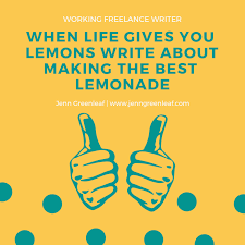 When Life Gives You Lemons Write About Making The Best Lemonade Best Lemonade Lemonade Writing