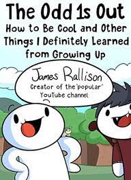 Instant new york times bestseller · hilarious stories and advice about the ups and downs of growing up, from a popular youtube artist and storyteller. The Odd 1s Out How To Be Cool And Other Things I Definitely Learned From Growing Up By James Rallison