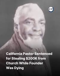 A former California pastor, Curtis Frank Lemons, has been sentenced to two  years in prison after stealing $200,000 from New Progressive Christian  Baptist Church as its founder lay dying during the COVID-19