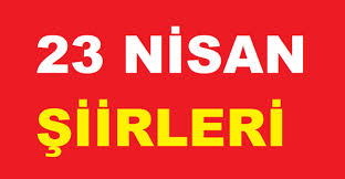 Özellikle 23 nisanda 23 nisan ile ilgili şiirleri okuyacaklar. 23 Nisan Kisa Cocuk Siirleri