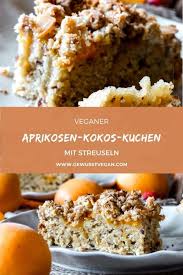 Wie gemacht für einen sonntagnachmittag. Saftiger Aprikosen Kokos Kuchen Mit Streuseln Gewusstvegan