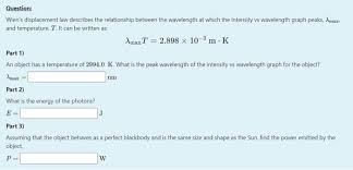 This means that the majority of the radiation from the wood fire is beyond the human eye's visibility. Solved Question Wien S Displacement Law Describes The Re Chegg Com