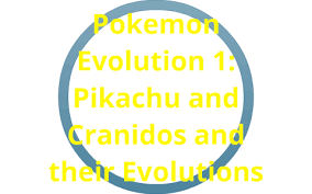 The Evolution Series Slide 1 Pikachu And Cranidos By