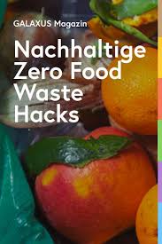 Nachhaltige Lebensmittelverwertung Gib Deinem Essen Eine Zweite Chance Lebensmittel Gesunde Lebensmittel Liste Essen