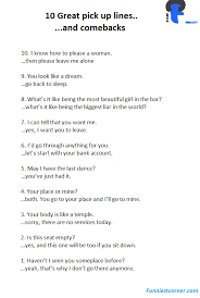 (this one is failsafe!) if i was to ask if you wanted to sleep with me, would your answer be the same as your answer to this question? Try Using These Funny Pick Funny Comebacks Pick Up Lines Funny