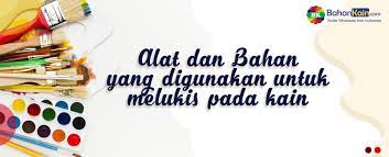 Setiap pelukis mempunyai cara tersendiri untuk melukis. Alat Dan Bahan Yang Digunakan Untuk Melukis Pada Kain