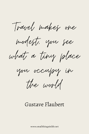 The Most Beautiful Travel Quotes That Will Inspire You Small Things In Life
