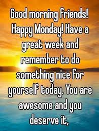 150 Unique Good Morning Quotes And Wishes My Happy Birthday Wishes Good Morning Happy Monday Happy Monday Images Happy Monday Quotes