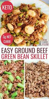 Green Bean Ground Beef Keto Skillet Dish Dinner With Ground Beef Beef Recipes For Dinner Beef Dinner