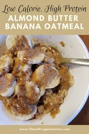 Egg White Almond Butter And Banana Oatmeal Fit And Frugal Mommy Recipe Low Calorie Oatmeal Low Calorie Oatmeal Recipes High Protein Low Calorie