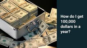 How To Get 100 000 Dollars In A Year Quora