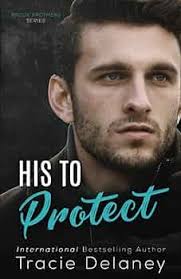 His To Protect (A Brook Brothers Novel): Delaney, Tracie: 9781790336692:  Amazon.com: Books