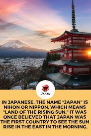 In Japanese The Name Japan Is Nihon Or Nippon Which Means Land Of The Rising Sun Japan Didyouknow Japan Japanese Sunrise