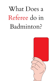 What Does A Referee Do In Badminton? - Badmintonbites