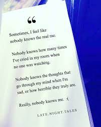 Sometimes I Feel Like Nobody Knows The Real Me Nobody Knows How Many Times I Ve Cried In My Room When No One Was Watching Nobody Knows Kutipan